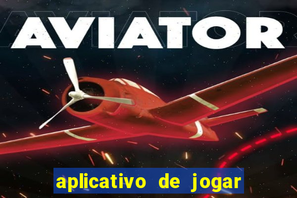 aplicativo de jogar e ganhar dinheiro