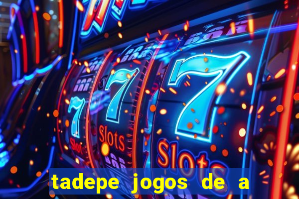 tadepe jogos de a  o