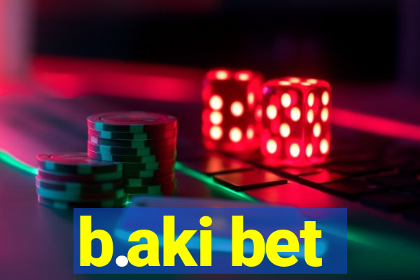 b.aki bet