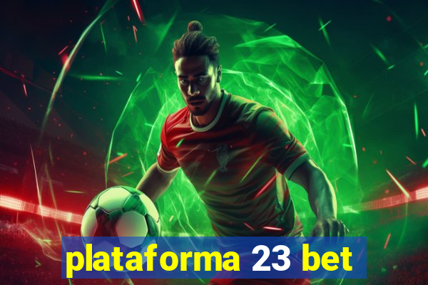 plataforma 23 bet