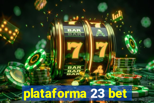 plataforma 23 bet