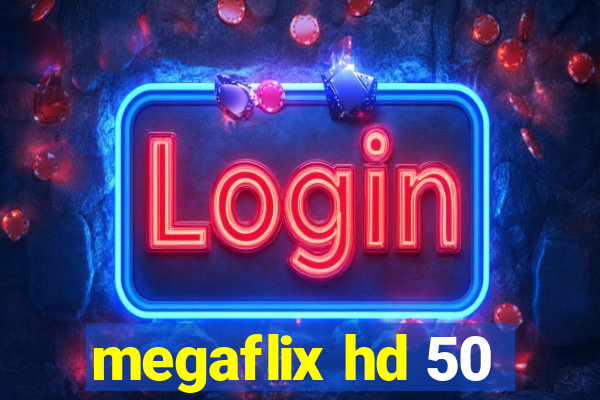 megaflix hd 50