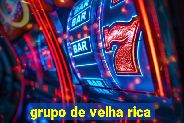 grupo de velha rica