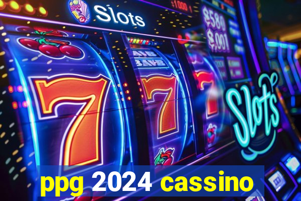 ppg 2024 cassino