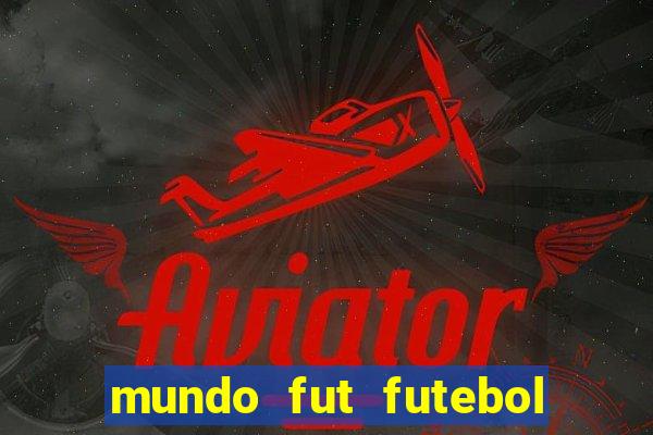 mundo fut futebol ao vivo