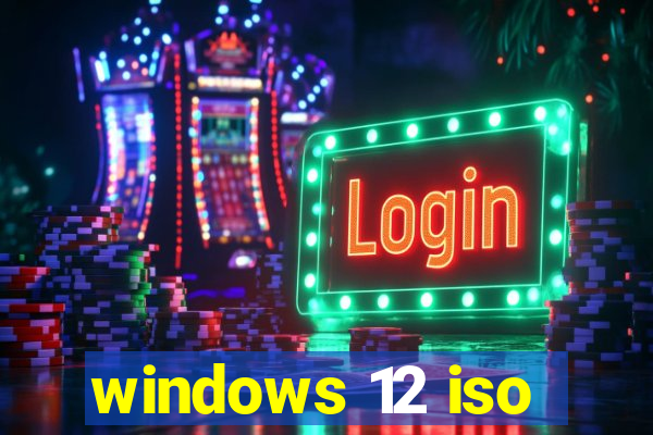 windows 12 iso