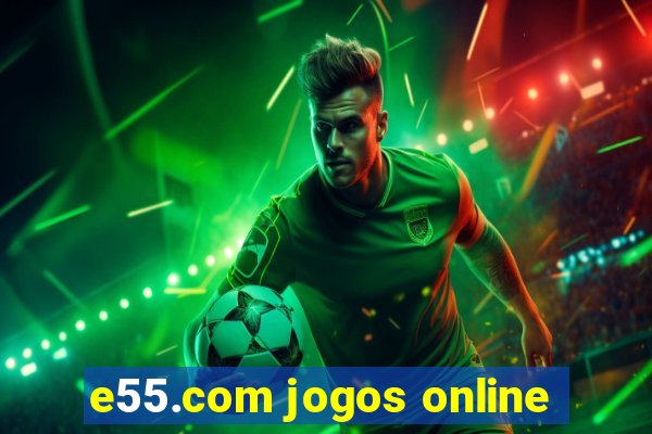 e55.com jogos online