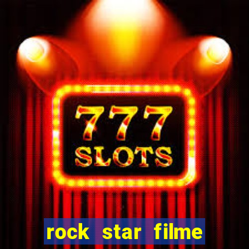 rock star filme completo dublado online