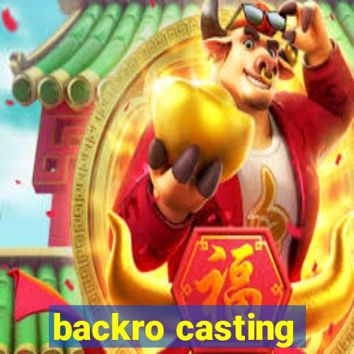 backro casting