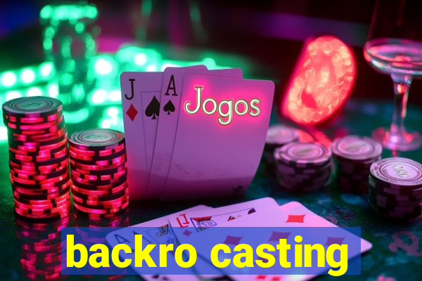 backro casting