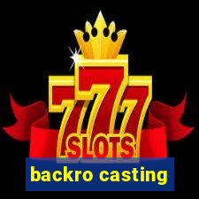 backro casting