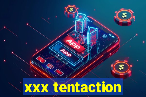 xxx tentaction