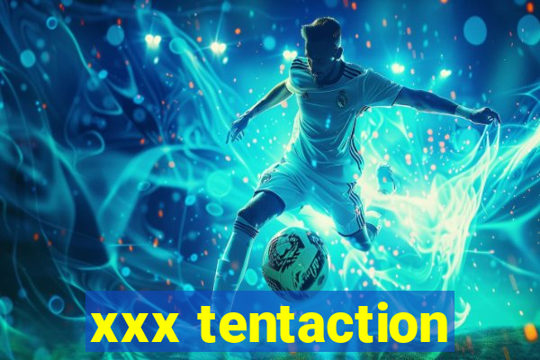 xxx tentaction