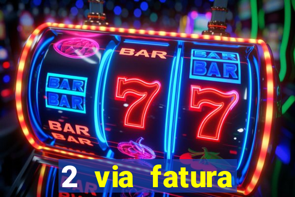 2 via fatura bradescard visa