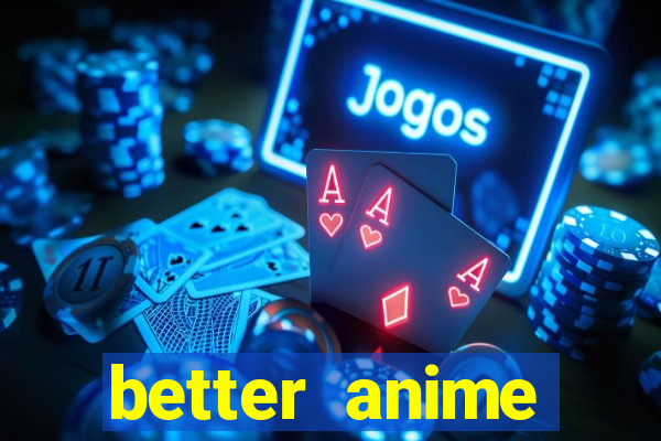 better anime download apk