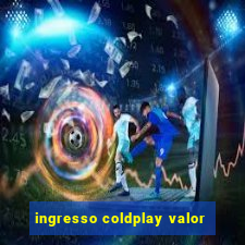 ingresso coldplay valor