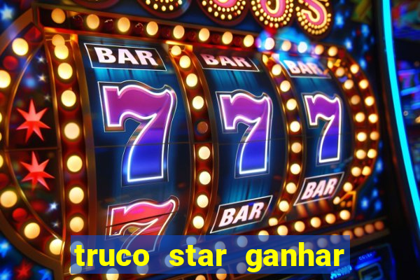 truco star ganhar dinheiro de verdade