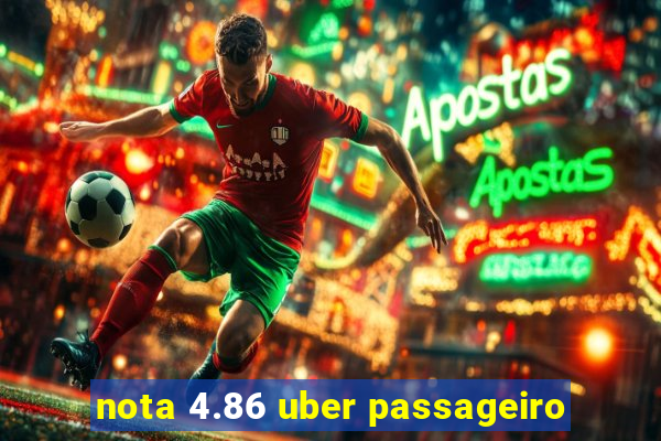 nota 4.86 uber passageiro