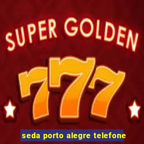 seda porto alegre telefone