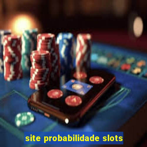 site probabilidade slots