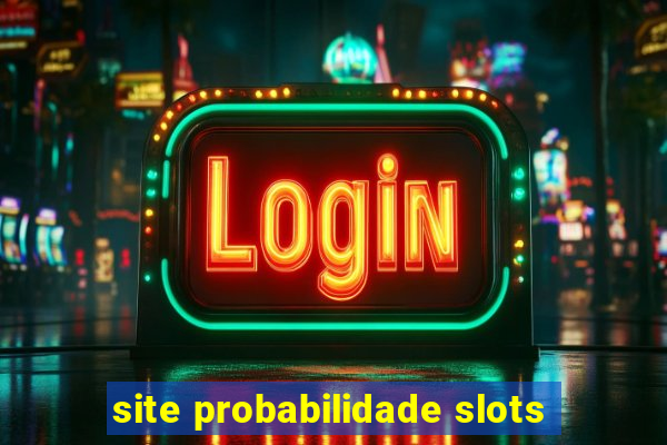 site probabilidade slots