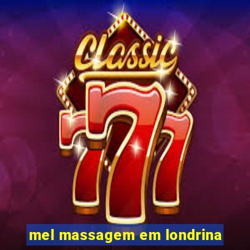 mel massagem em londrina