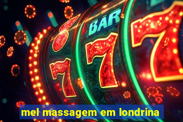 mel massagem em londrina