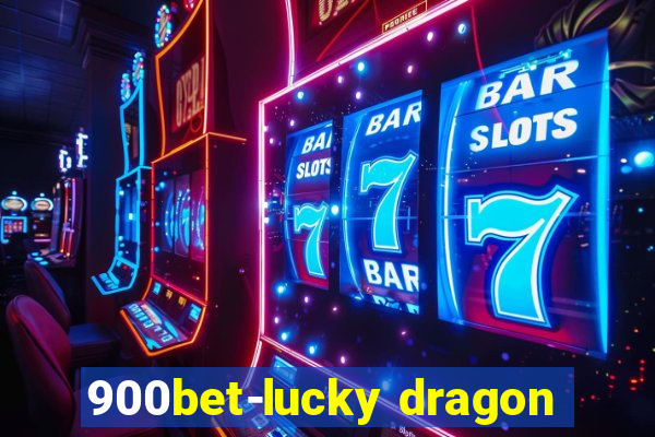 900bet-lucky dragon