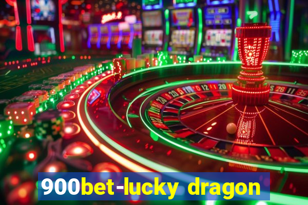 900bet-lucky dragon