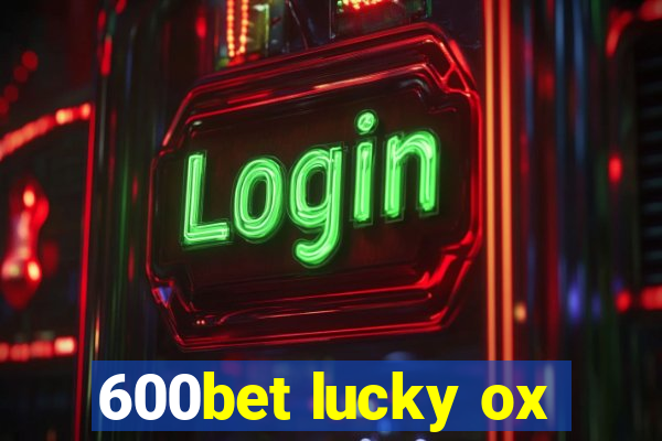 600bet lucky ox