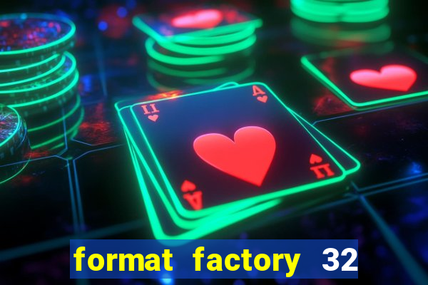 format factory 32 bits windows 7