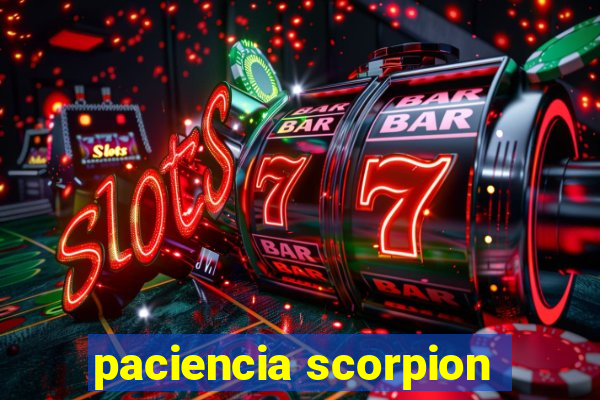 paciencia scorpion