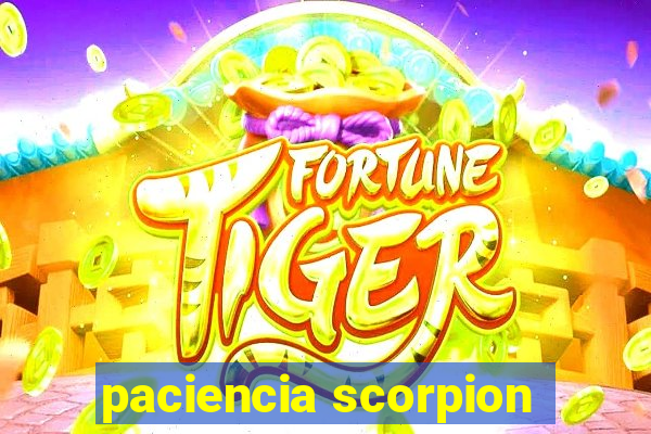 paciencia scorpion