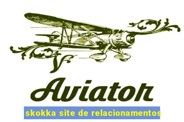 skokka site de relacionamentos