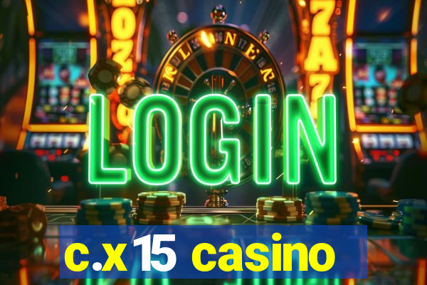 c.x15 casino