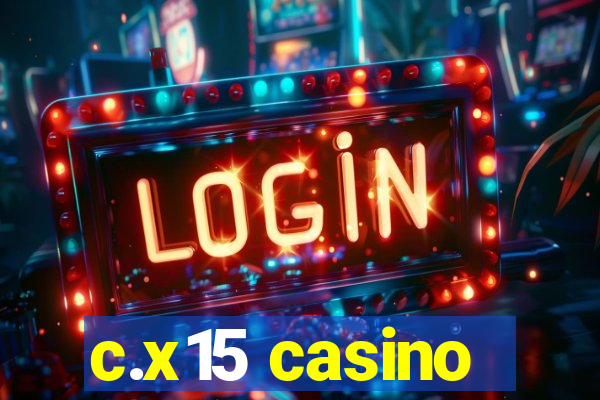 c.x15 casino