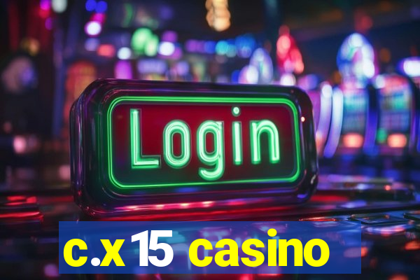 c.x15 casino