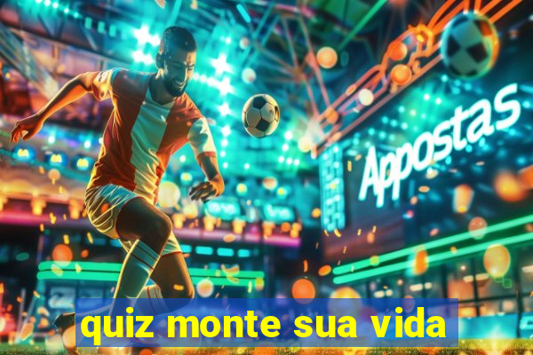 quiz monte sua vida