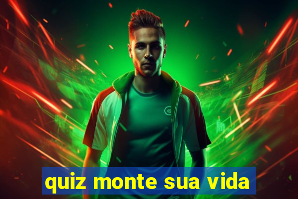 quiz monte sua vida