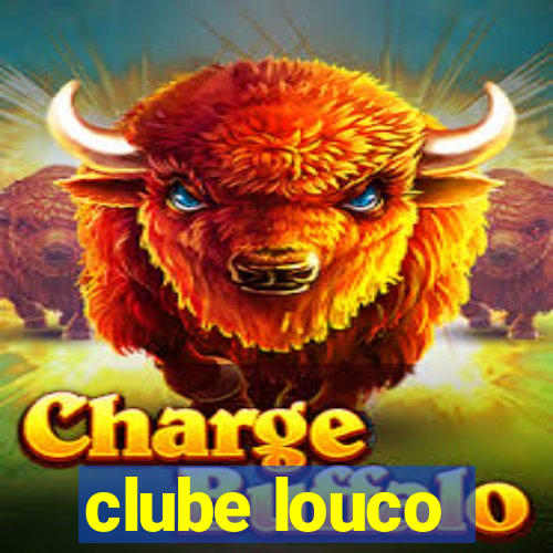 clube louco