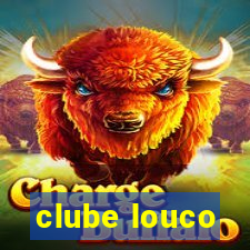 clube louco