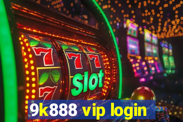 9k888 vip login