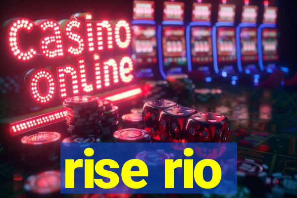 rise rio