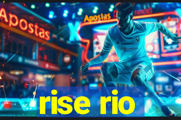 rise rio