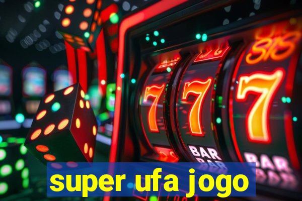 super ufa jogo