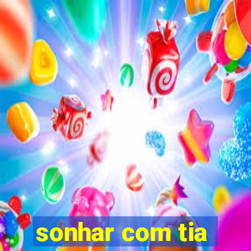 sonhar com tia