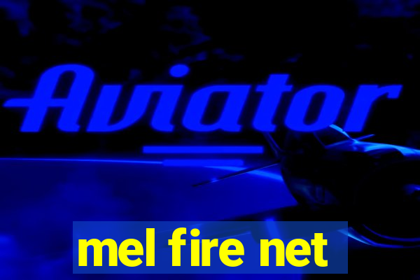 mel fire net