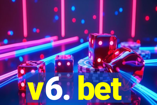 v6. bet