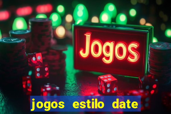 jogos estilo date ariane para android