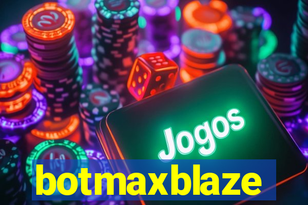 botmaxblaze